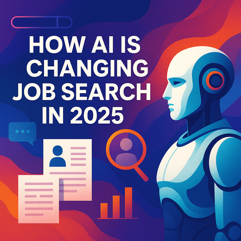 How AI Is Changing Job Search in 2025 — And How to Beat the Bots